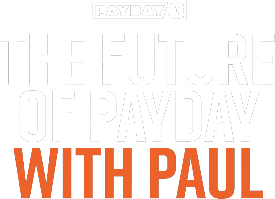 PAYDAY 3: The Future of PAYDAY with Paul